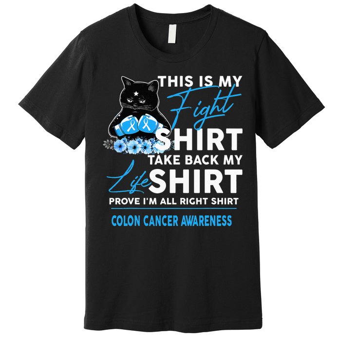 This Is My Fight Colon Cancer Awareness Premium T-Shirt