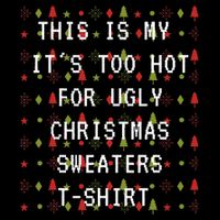 This Is My ItS Too Hot For Ugly Sweaters Button