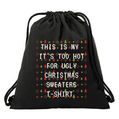 This Is My ItS Too Hot For Ugly Sweaters Drawstring Bag