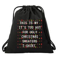 This Is My ItS Too Hot For Ugly Sweaters Drawstring Bag