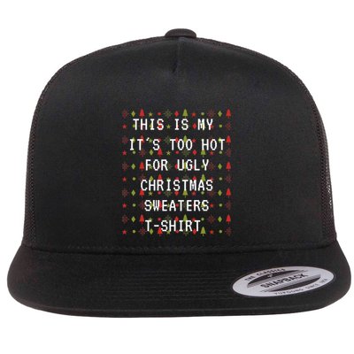 This Is My ItS Too Hot For Ugly Sweaters Flatbill Hat