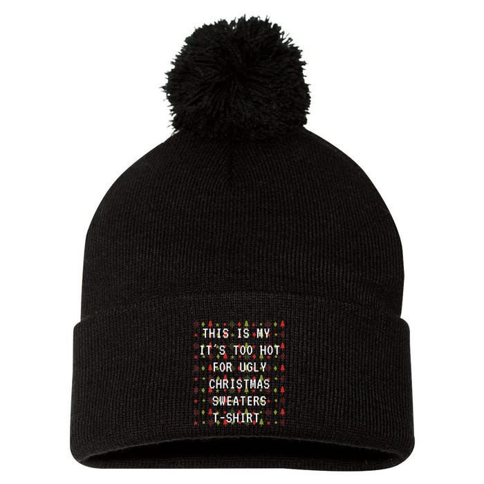 This Is My ItS Too Hot For Ugly Sweaters Pom Pom 12in Knit Beanie