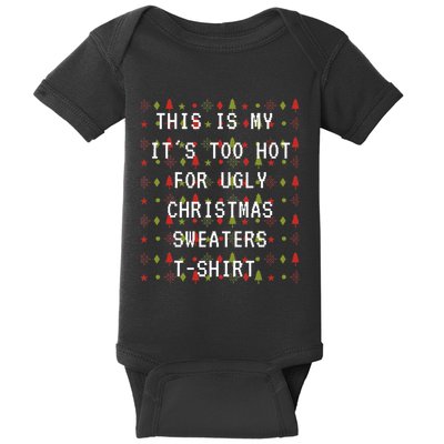 This Is My ItS Too Hot For Ugly Sweaters Baby Bodysuit