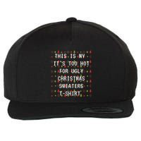 This Is My ItS Too Hot For Ugly Sweaters Wool Snapback Cap