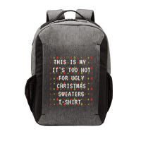 This Is My ItS Too Hot For Ugly Sweaters Vector Backpack