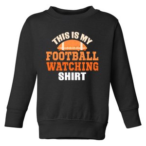 This Is My Watching Football Toddler Sweatshirt