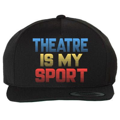 Theatre Is My Sport Funny Theater Gift Actor Actress Wool Snapback Cap