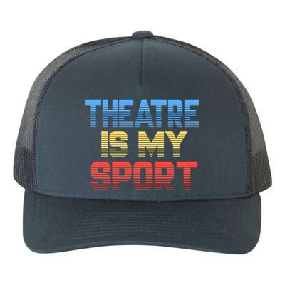 Theatre Is My Sport Funny Theater Gift Actor Actress Yupoong Adult 5-Panel Trucker Hat