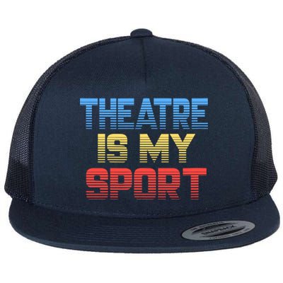 Theatre Is My Sport Funny Theater Gift Actor Actress Flat Bill Trucker Hat