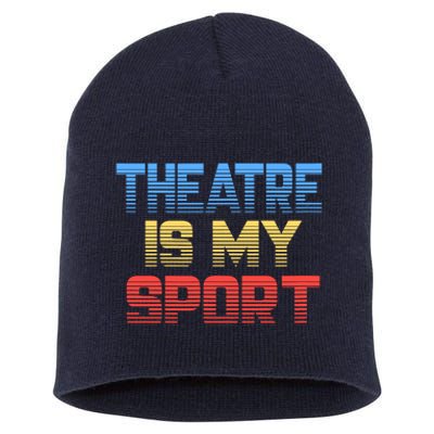 Theatre Is My Sport Funny Theater Gift Actor Actress Short Acrylic Beanie