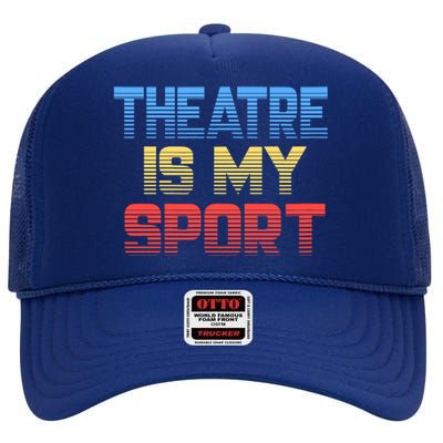 Theatre Is My Sport Funny Theater Gift Actor Actress High Crown Mesh Back Trucker Hat