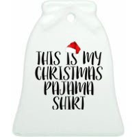 This Is My Christmas Pajama Shirt Ceramic Bell Ornament