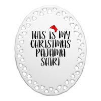 This Is My Christmas Pajama Shirt Ceramic Oval Ornament