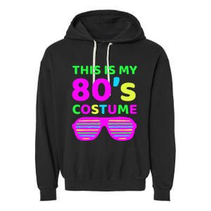 This Is My 80S Costume Outfit Eighties Retro Party Design Garment-Dyed Fleece Hoodie