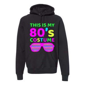 This Is My 80S Costume Outfit Eighties Retro Party Design Premium Hoodie