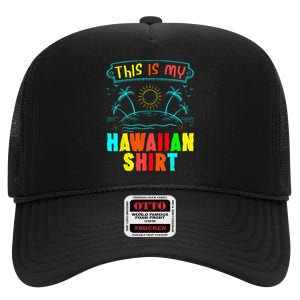 This Is My Hawaiian Tropical Luau Costume Party Hawaii High Crown Mesh Back Trucker Hat