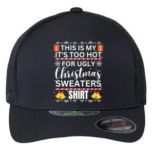 This Is My ItS Too Hot For Ugly Christmas Gift Flexfit Unipanel Trucker Cap