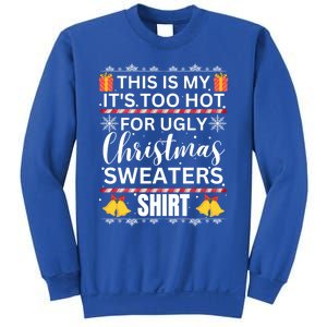 This Is My ItS Too Hot For Ugly Christmas Gift Sweatshirt