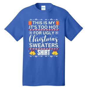 This Is My ItS Too Hot For Ugly Christmas Gift Tall T-Shirt