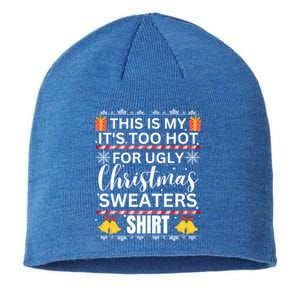 This Is My ItS Too Hot For Ugly Christmas Gift Sustainable Beanie