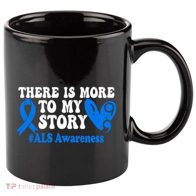 There Is More To My Story Blue Ribbon Als Awareness Month Gift 11oz C Handle Ceramic Mug
