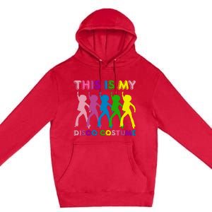 This Is My Disco Costume Family Party 1970s Premium Pullover Hoodie