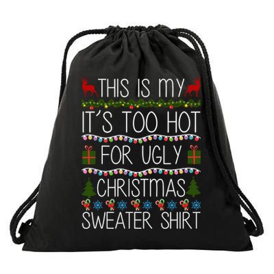 This Is My It's Too Hot For Ugly Christmas Sweater Shirt Drawstring Bag