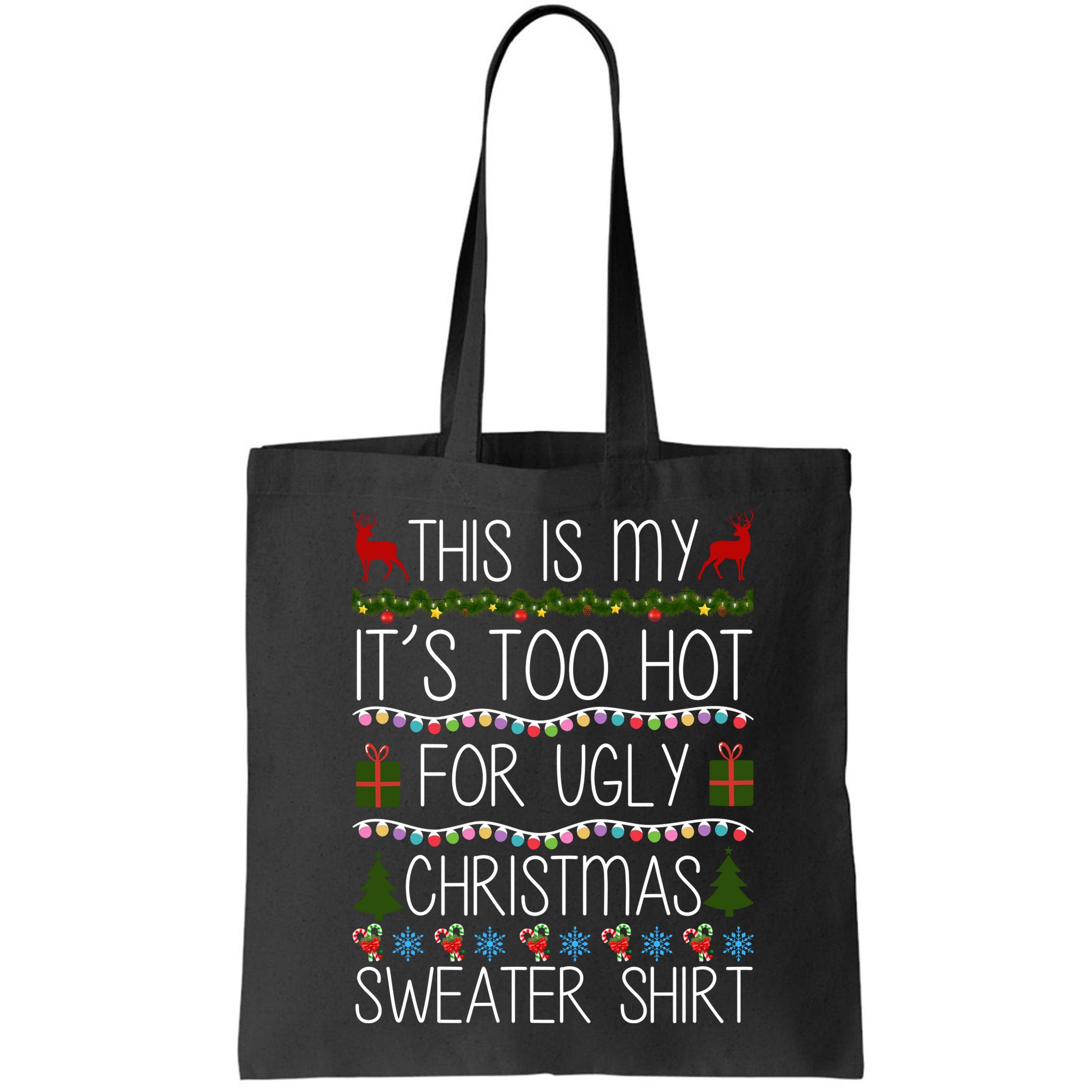 This Is My It's Too Hot For Ugly Christmas Sweater Shirt Bag