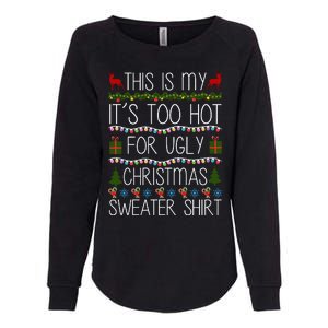 This Is My It's Too Hot For Ugly Christmas Sweater Shirt Womens California Wash Sweatshirt