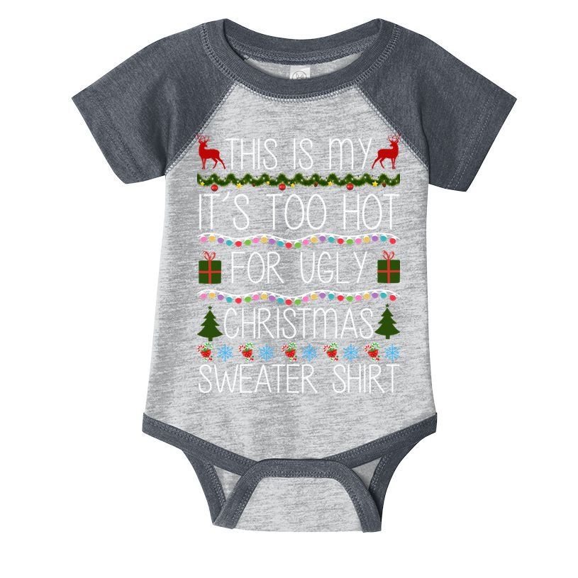 This Is My It's Too Hot For Ugly Christmas Sweater Shirt Infant Baby Jersey Bodysuit