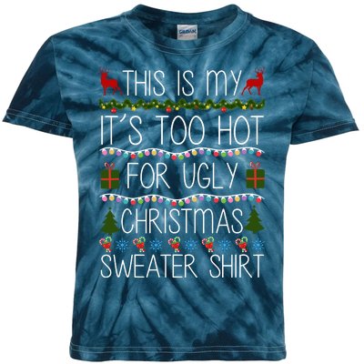 This Is My It's Too Hot For Ugly Christmas Sweater Shirt Kids Tie-Dye T-Shirt