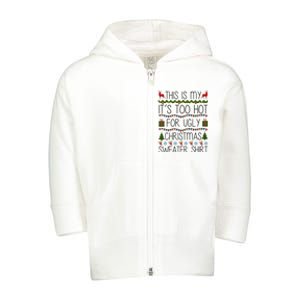 This Is My It's Too Hot For Ugly Christmas Sweater Shirt Toddler Zip Fleece Hoodie