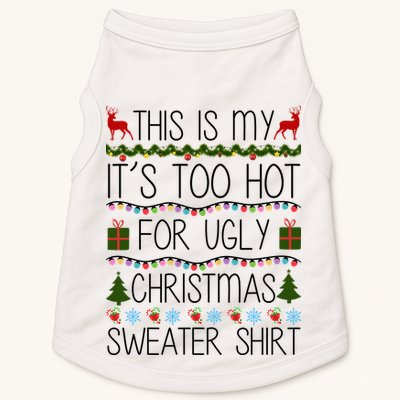 This Is My It's Too Hot For Ugly Christmas Sweater Shirt Doggie Tank