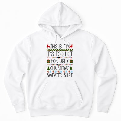This Is My It's Too Hot For Ugly Christmas Sweater Shirt Hoodie