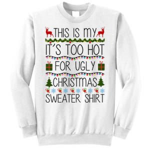 This Is My It's Too Hot For Ugly Christmas Sweater Shirt Sweatshirt