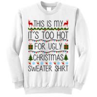 This Is My It's Too Hot For Ugly Christmas Sweater Shirt Sweatshirt