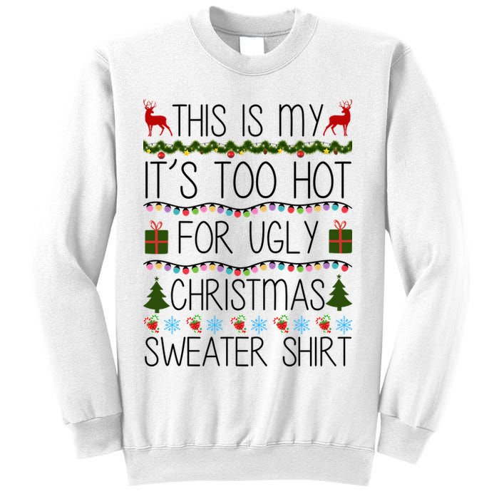 This Is My It's Too Hot For Ugly Christmas Sweater Shirt Sweatshirt