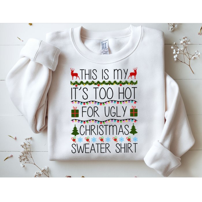 This Is My It's Too Hot For Ugly Christmas Sweater Shirt Sweatshirt