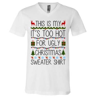This Is My It's Too Hot For Ugly Christmas Sweater Shirt V-Neck T-Shirt