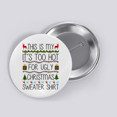 This Is My It's Too Hot For Ugly Christmas Sweater Shirt Button