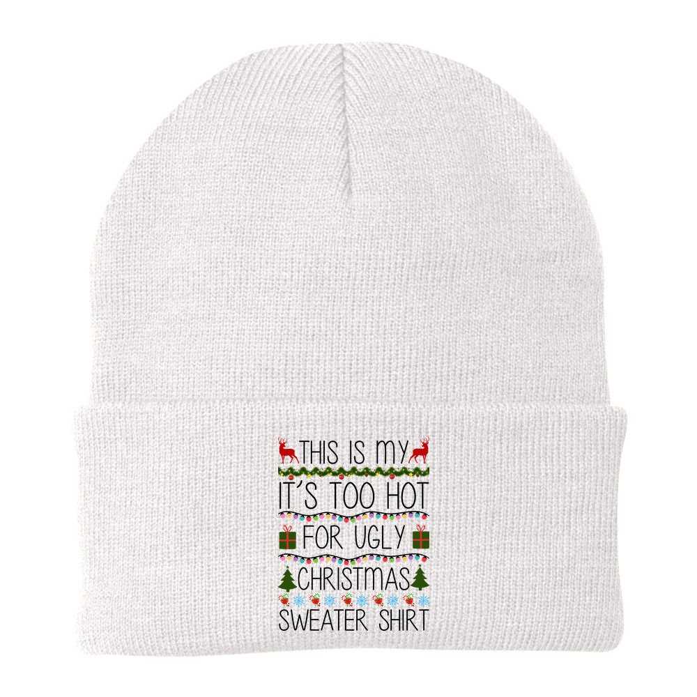 This Is My It's Too Hot For Ugly Christmas Sweater Shirt Beanie