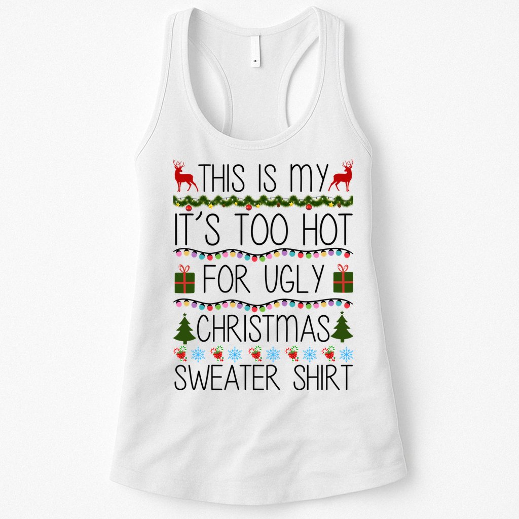 This Is My It's Too Hot For Ugly Christmas Sweater Shirt Womens Tank Top