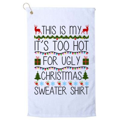 This Is My It's Too Hot For Ugly Christmas Sweater Shirt Golf Towel