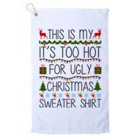 This Is My It's Too Hot For Ugly Christmas Sweater Shirt Golf Towel