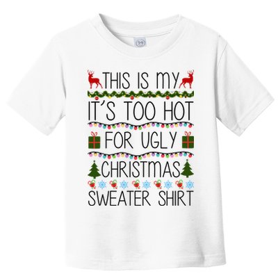 This Is My It's Too Hot For Ugly Christmas Sweater Shirt Toddler T-Shirt