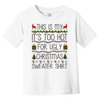 This Is My It's Too Hot For Ugly Christmas Sweater Shirt Toddler T-Shirt