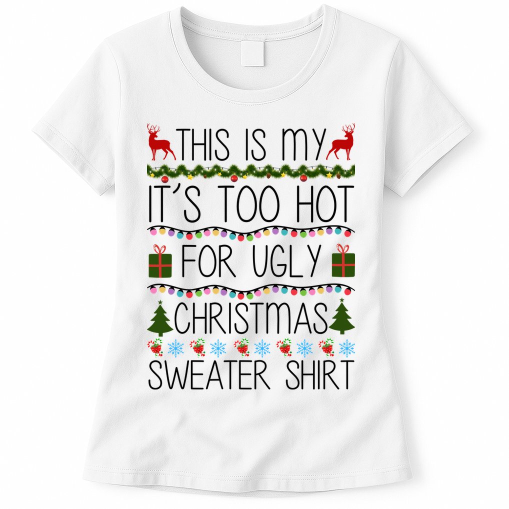 This Is My It's Too Hot For Ugly Christmas Sweater Shirt Womens T-Shirt