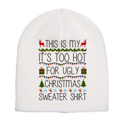 This Is My It's Too Hot For Ugly Christmas Sweater Shirt Short Acrylic Beanie