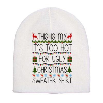 This Is My It's Too Hot For Ugly Christmas Sweater Shirt Short Acrylic Beanie