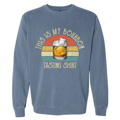 This Is My Bourbon Tasting Bourbon Lover Drinking Gift Garment-Dyed Sweatshirt
